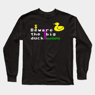 Beware the big duck Long Sleeve T-Shirt